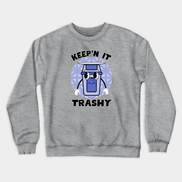 Keep'n it trashy Crewneck Sweatshirt by Summyjaye